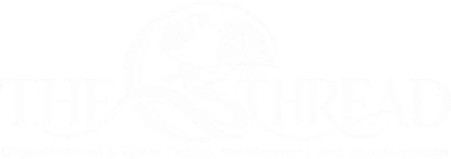 THE THREAD: Organizational & Talent Design, Development and Transformation